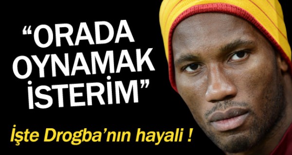 te Drogba'nn hayali